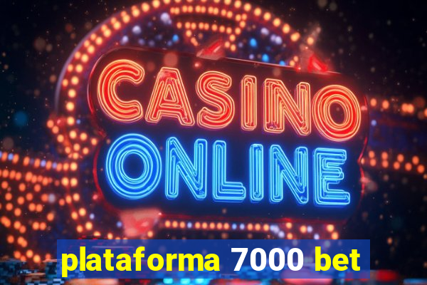 plataforma 7000 bet